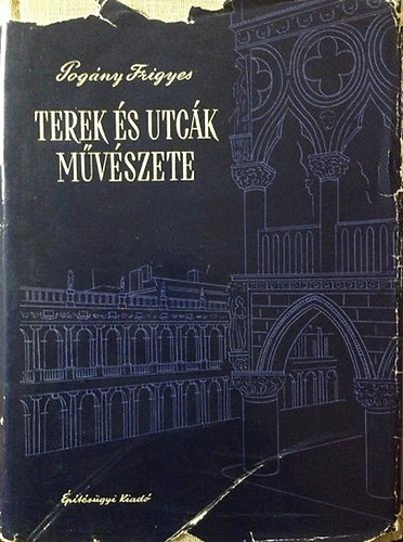 Pogány Frigyes: Terek és utcák művészete