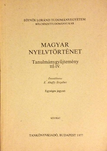 E. Abaffy Erzsébet: Magyar nyelvtörténet (tanulmánygyűjtemény III-IV.)