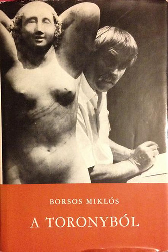 Borsos Miklós: A toronyból (Tanulmányok, vallomások)