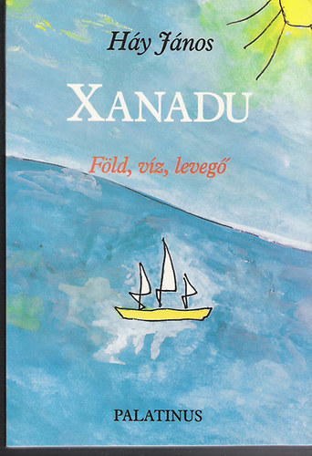Háy János: Xanadu - Föld, víz, levegő