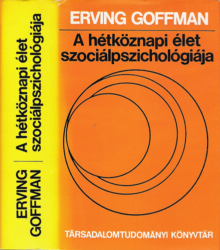 Erving Goffman: A hétköznapi élet szociálpszichológiája