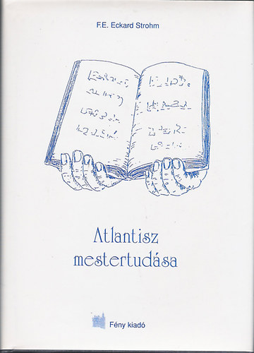 F.E. Eckard Strohm: Atlantisz mestertudása