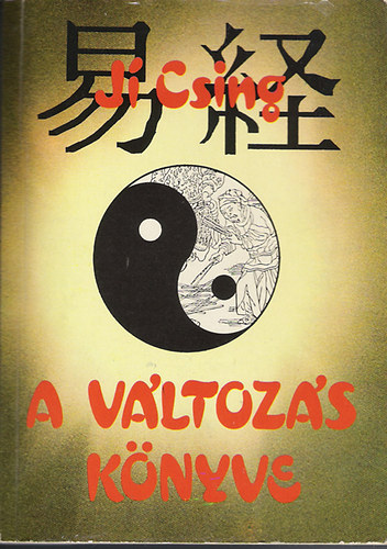 Szerző: Beőthy Mihály-Hetényi Ernő dr. (ford.): Ji Csing: A változás könyve - Ősi kínai jóskönyv (Háttér könyvek)