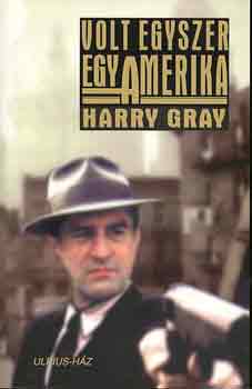 Harry Gray: Volt egyszer egy Amerika