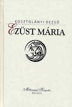 Kosztolányi Dezső: Ezüst Mária