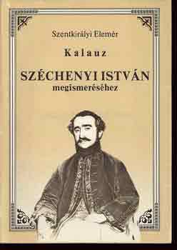 Szentkirályi Elemér: Kalauz Széchenyi István megismeréséhez