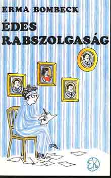 Erma Bombeck: Édes rabszolgaság