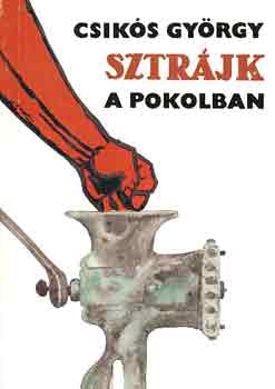 Csikós György: Sztrájk a pokolban
