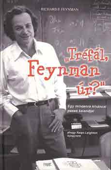 Richard P. Feynman: Tréfál, Feynman úr? - Egy mindenre kíváncsi pasas kalandjai
