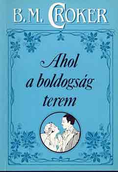B.M. Croker: Ahol a boldogság terem