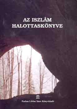 Abr ar-Rahim ibn Ahmed al-Kádi: Az iszlám halottaskönyve - Mohamed tanításai a halál utáni életről