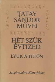 Tatay Sándor: Hét szűk évtized - Lyuk a tetőn
