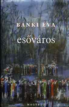 Bánki Éva: Esőváros