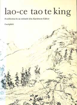 Karátson Gábor: Lao-ce tao te king