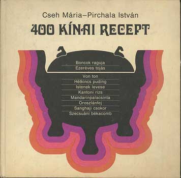 Cseh Mária-Pirchala István: 400 kínai recept