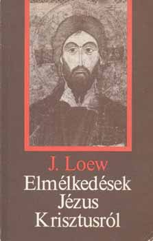 J. Loew: Elmélkedések Jézus Krisztusról