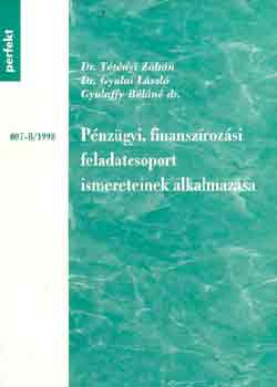 Dr.Gyulai L. Dr.Tétényi Z.: Pénzügyi, finanszírozási feladatcsoport ismereteinek alkalmazása