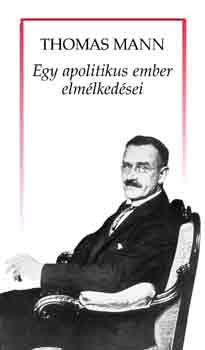 Thomas Mann: Egy apolitikus ember elmélkedései