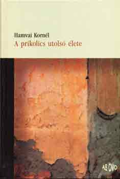 Hamvai Kornél: A prikolics utolsó élete