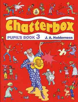 J. A. Holderness: Chatterbox-Pupil s book 3