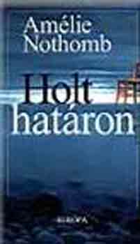 Amélie Nothomb: Holt határon