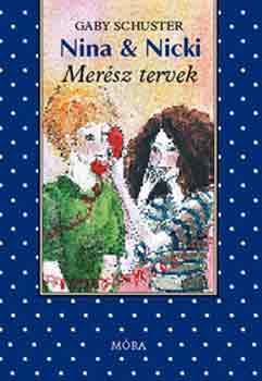 Gaby Schuster: Nina & Nicki 3. Merész tervek