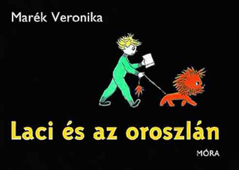 Marék Veronika: Laci és az oroszlán