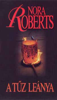Nora Roberts: A tűz leánya