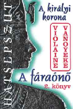 Violaine Vanoyeke: A fáraónő 2. könyv - A királyi korona