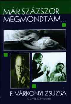 F. Várkonyi Zsuzsa: Már százszor megmondtam...