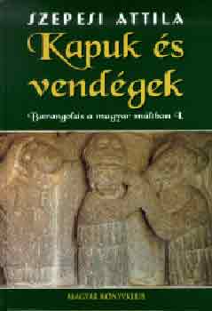 Szepesi Attila: Kapuk és vendégek. Barangolás a magyar múltban