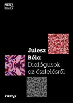 Julesz Béla: Dialógusok az észlelésről