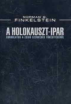 Norman G. Finkelstein: A Holokauszt-ipar