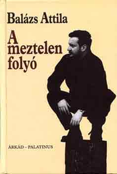 Balázs Attila: A meztelen folyó