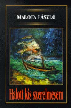 Malota László: Halott kis szerelmesem
