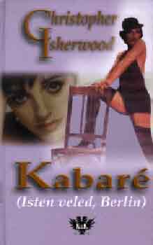 Christopher Isherwood: Kabaré (Isten veled, Berlin)