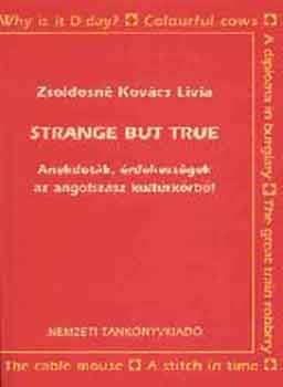 Zsoldosné Kovács Lívia: Strange but true (Érdekességek az angolszász kultúrkörből) - NT-56439