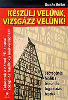 Dudás Ildikó: Készülj velünk, vizsgázz velünk! Német.