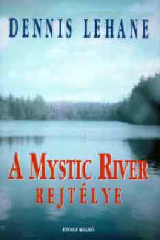 Dennis Lehane: A Mystic River rejtélye
