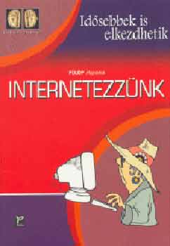 Fülöp Hajnalka: Internetezzünk (Idősebbek is elkezdhetik)