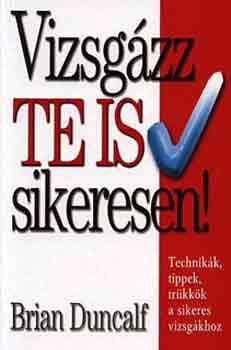 Brian Duncalf: Vizsgázz te is sikeresen!