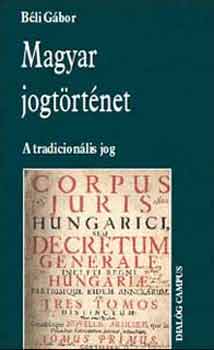 Béli Gábor: Magyar jogtörténet - A tradicionális jog