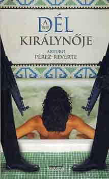 Arturo Pérez-Reverte: A Dél Királynője...