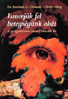 Doris Iding, Dr. Barbara G. Tilmann: Ismerjük fel betegségünk okát