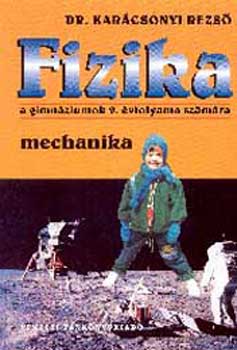 Dr. Karácsonyi Rezső: Fizika a gimnáziumok 9. évfolyama számára - Mechanika