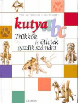 Quéinnec, G. Prof.-Gilbert, G.: Kutya ABC - Trükkök és ötletek gazdik számára