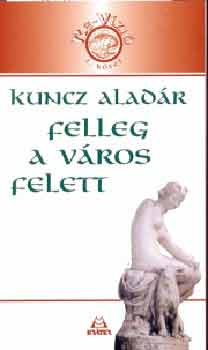 Kuncz Aladár: Felleg a város felett