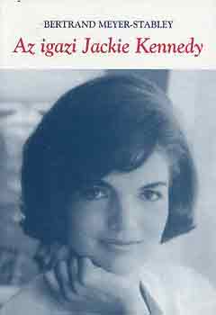 Bertrand Meyer-Stabley: Az igazi Jackie Kennedy