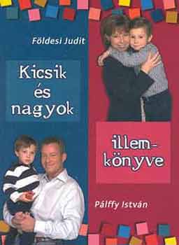Földesi Judit-Pálffy István: Kicsik és nagyok illemkönyve