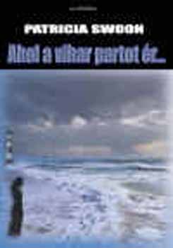 Patricia Swoon: Ahol a vihar partot ér...